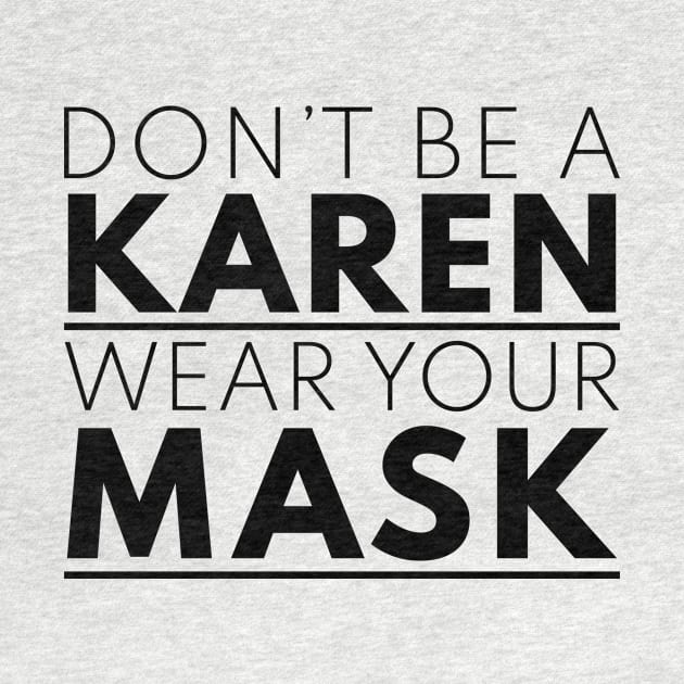 Don't Be a Karen, Wear Your Mask (White) by Caloy